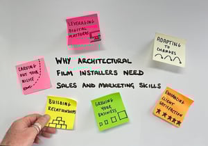 Why Architectural Film Installers Need Sales and Marketing Skills